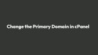 How to Change the Primary Domain in cPanel