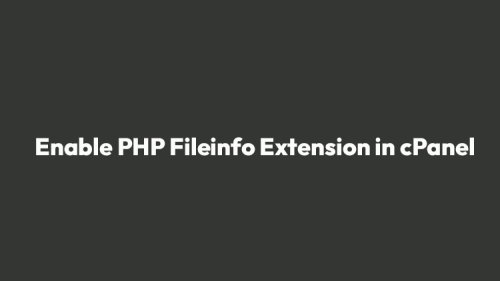 How to Enable PHP Fileinfo Extension in cPanel