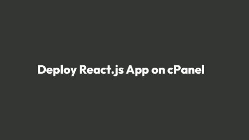 Setup to Deploy React.js App on cPanel