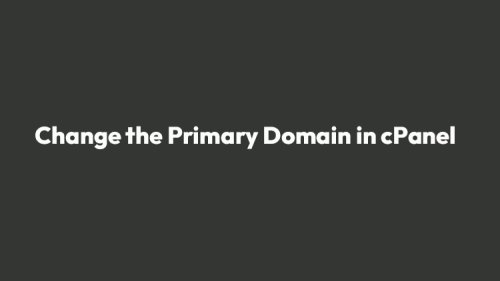 How to Change the Primary Domain in cPanel